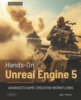Hands-On Unreal Engine 5: Advanced Game Creation Workflows B0GZ3859KY Book Cover