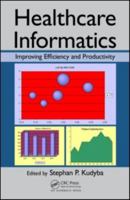 Healthcare Informatics: Improving Efficiency and Productivity 1498746357 Book Cover