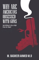 Why Are Americans Obsessed with Guns and Willing To Pay A High Price for Them? 1647496462 Book Cover