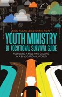 Youth Ministry Bi-Vocational Survival Guide: Fulfilling a Full-Time Calling in a Bi-Vocational World 1512700436 Book Cover