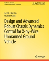 Design and Advanced Robust Chassis Dynamics Control for X-by-Wire Unmanned Ground Vehicle 3031003683 Book Cover