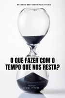 O QUE FAZER COM O TEMPO QUE NOS RESTA? (Portuguese Edition) B0FDQWSHVD Book Cover