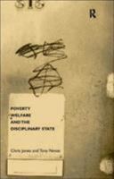 Poverty, Welfare and the Disciplinary State 0415182905 Book Cover