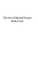 The Art of Mental Prayer 1492960896 Book Cover