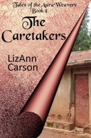 The Caretakers (Tales of the Aura Weavers) 1738093883 Book Cover