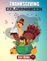 Thanksgiving Coloring Book For Kids Ages 4-8: A Collection of Fun and Easy Thanksgiving Coloring Pages for Kids, boys, girls, toddlers and ... lover Great, Thanksgiving Gift for Kids. B08LN5HQWR Book Cover