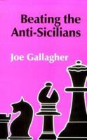 Beating the Anti-Sicilians (The Batsford Chess Library) 0713474238 Book Cover