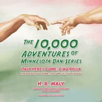 The 10,000 Adventures of Minnesota Dan Series: Italy Here I Come: Ciao Bella the Majesty of Rome, the Simplicity of Assisi B09Z8R47GV Book Cover