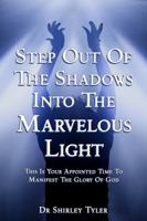 Step Out of The Shadows Into The Marvelous Light 1964630932 Book Cover