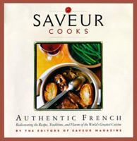 Saveur Cooks Authentic French: Rediscovering the Recipes, Traditions, and Flavors of the World's Greatest Cuisine 0811825647 Book Cover