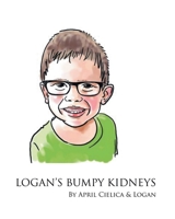 Logan's Bumpy Kidneys 1636927270 Book Cover