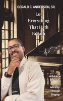 Let Everything That Hath Breath: A Guide to Improve Your Worship Through Singing B0F84JL7X3 Book Cover