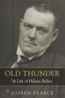Old Thunder : A Life of Hilaire Belloc 0898709423 Book Cover
