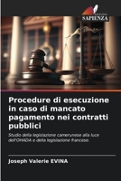 Procedure di esecuzione in caso di mancato pagamento nei contratti pubblici: Studio della legislazione camerunese alla luce dell'OHADA e della legislazione francese. B0CGKRP1BM Book Cover