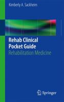 Rehab Clinical Pocket Guide: Rehabilitation Medicine 1461454182 Book Cover