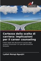 Certezza della scelta di carriera: implicazioni per il career counseling (Italian Edition) 6208628377 Book Cover