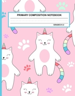 Primary Composition Notebook Grades K-2 Kawaii Kitty Cat: Cute Caticorn Primary Story Journal for Girls and Writing Practice Write and Draw Your Own Stories with Dotted Lined Paper Pages and Picture S 1691911747 Book Cover