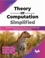 Theory of Computation Simplified: Simulate Real-world Computing Machines and Problems with Strong Principles of Computation 9355510713 Book Cover