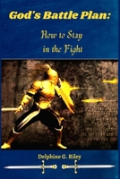 God's Battle Plan: How To Stay In The Fight 0578391910 Book Cover
