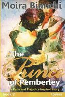 The Prince of Pemberley - FRIENDS: A Pride and Prejudice inspired story continues 1508805962 Book Cover