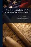 Corpus Iuris Publici S. R. Imperii Academicum (German Edition) 1024490084 Book Cover