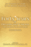 Forty Years of Dreams and Visions: The Works of the Holy Spirit: Testimonial B0DPLQFMDJ Book Cover