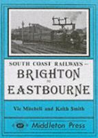 Brighton to Eastbourne (South Coast Railway Albums) 0906520169 Book Cover