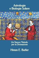 Astrologia e Biologia Solare: Un Nuovo Metodo per la Divinazione B08ZJSLQHL Book Cover
