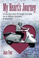 My Heart's Journey: Chasing Love through Europe on a Motor Scooter 0578880911 Book Cover