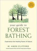 Your guide to forest bathing. Experience the healing power of nature 1573247383 Book Cover