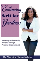 Embracing Grit For Greatness: Becoming Professionally Powerful Through Personal Empowerment B08QBLY5KP Book Cover