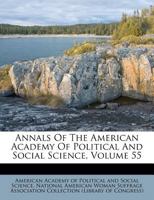 Annals Of The American Academy Of Political And Social Science, Volume 55 1245274422 Book Cover