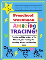 AMAZING TRACING!: Preschool Workbook - Ages 3 and Up, Practice for Kids, Alphabet, Line Tracing, Pre-Reading, Words and Coloring book! B08N3K5GKG Book Cover