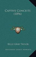 Captive Conceits 143679742X Book Cover