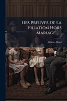 Des Preuves de La Filiation Hors Mariage: These (1858) 1276916884 Book Cover