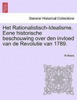 Het Rationalistisch-Idealisme. Eene historische beschouwing over den invloed van de Revolutie van 1789. 1241465401 Book Cover