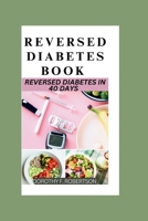 Reversed Diabetes Book: Reversed Diabetes In 4o Days B0CFZ9DH8Q Book Cover