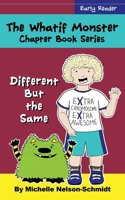 The Whatif Monster Chapter Book Series: Different But the Same 1952013321 Book Cover