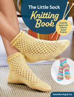 The Little Sock Knitting Book: Learn the Basics with Colorful, Stylish Projects (Landauer) Beginner's Guide to Knitting Socks, with Easy Projects and Step-by-Step Photos for New Knitters 1639811400 Book Cover