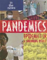 Pandemics: Epidemics in a Shrinking World (In the News) 1404209751 Book Cover