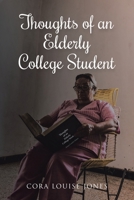 Thoughts of an Elderly College Student 1662469586 Book Cover