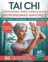 Tai Chi Programa para Adelgazar en Personas Mayores: El Método Guiado Paso a Paso para Perder Grasa Abdominal, Reactivar el Metabolismo y Recuperar ... y Confianza sin Estrés Hoy (Spanish Edition) B0GL1WKRFV Book Cover