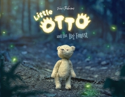 Little Otto and the Big Forest: A Heart-Warming Story About Courage and Things That Aren't So Scary 9528810926 Book Cover