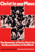 Christ in Our Place: The Humanity of God in Christ for the Reconciliation of the World: Essays Presented to James Torrance 0853645043 Book Cover