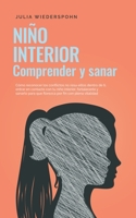Niño Interior - comprender y sanar: Cómo reconocer los conflictos no resu-eltos dentro de ti, entrar en contacto con tu niño interior, fortalecerlo y ... por fin con plena vitali B0BZ39C6J6 Book Cover