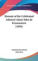Memoir of the Celebrated Admiral Adam John de Krusenstern 1160189420 Book Cover