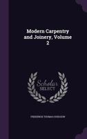 Modern Carpentry and Joinery, Volume 2 1371119694 Book Cover
