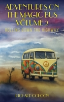 Adventures On The Magic Bus: Rolling Down the Highway (Volume 2) B0GPJLCVQN Book Cover