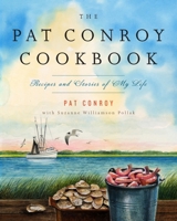 The Pat Conroy Cookbook: Recipes From My Life