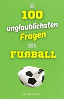 Die 100 unglaublichsten Fragen über Fußball: Ein Multiple-Choice-Quiz voller Humor und überraschender Fußballfakten (German Edition) B0DSKHVY4Y Book Cover